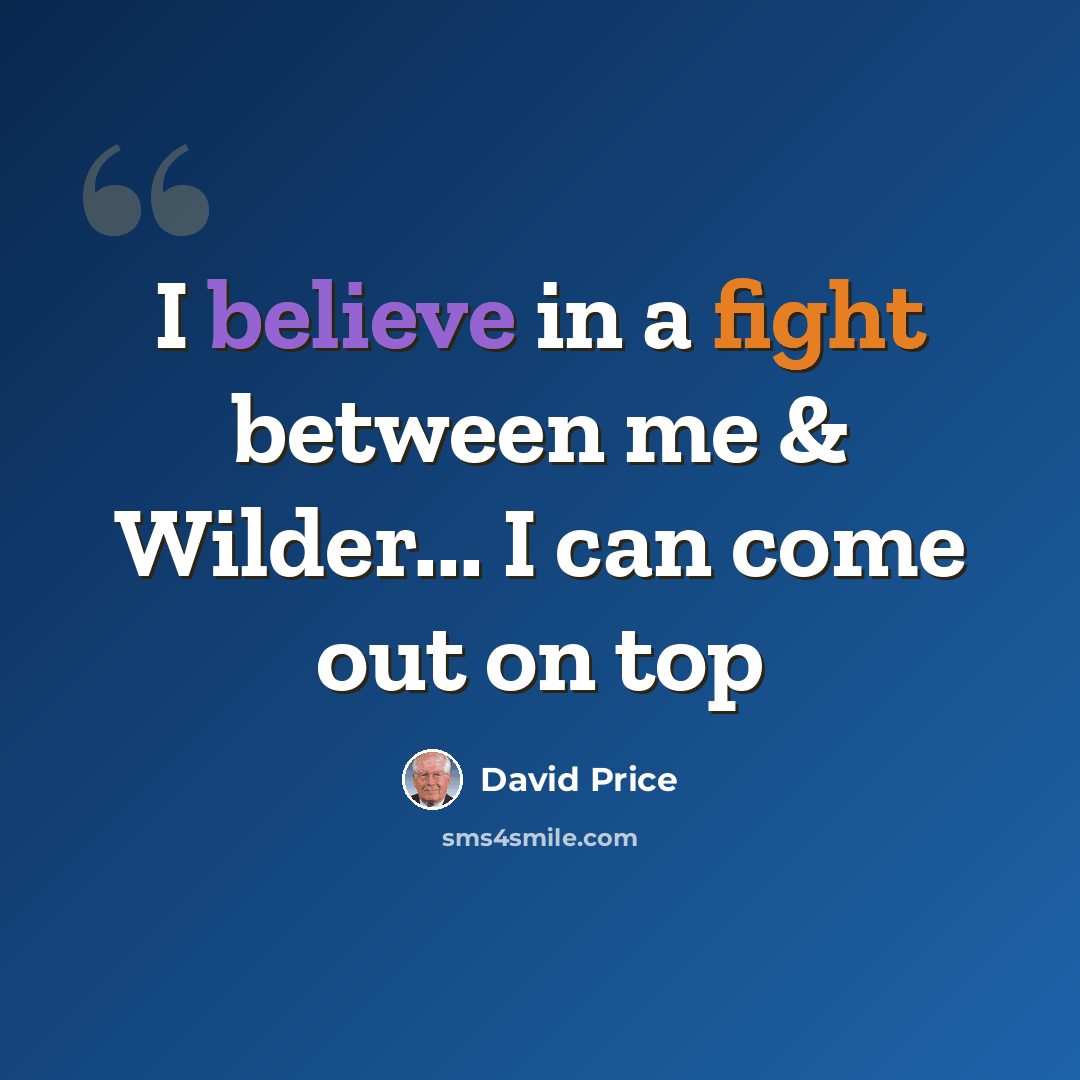 “I believe in a fight between me & Wilder... I can come out on top” quote by David Price