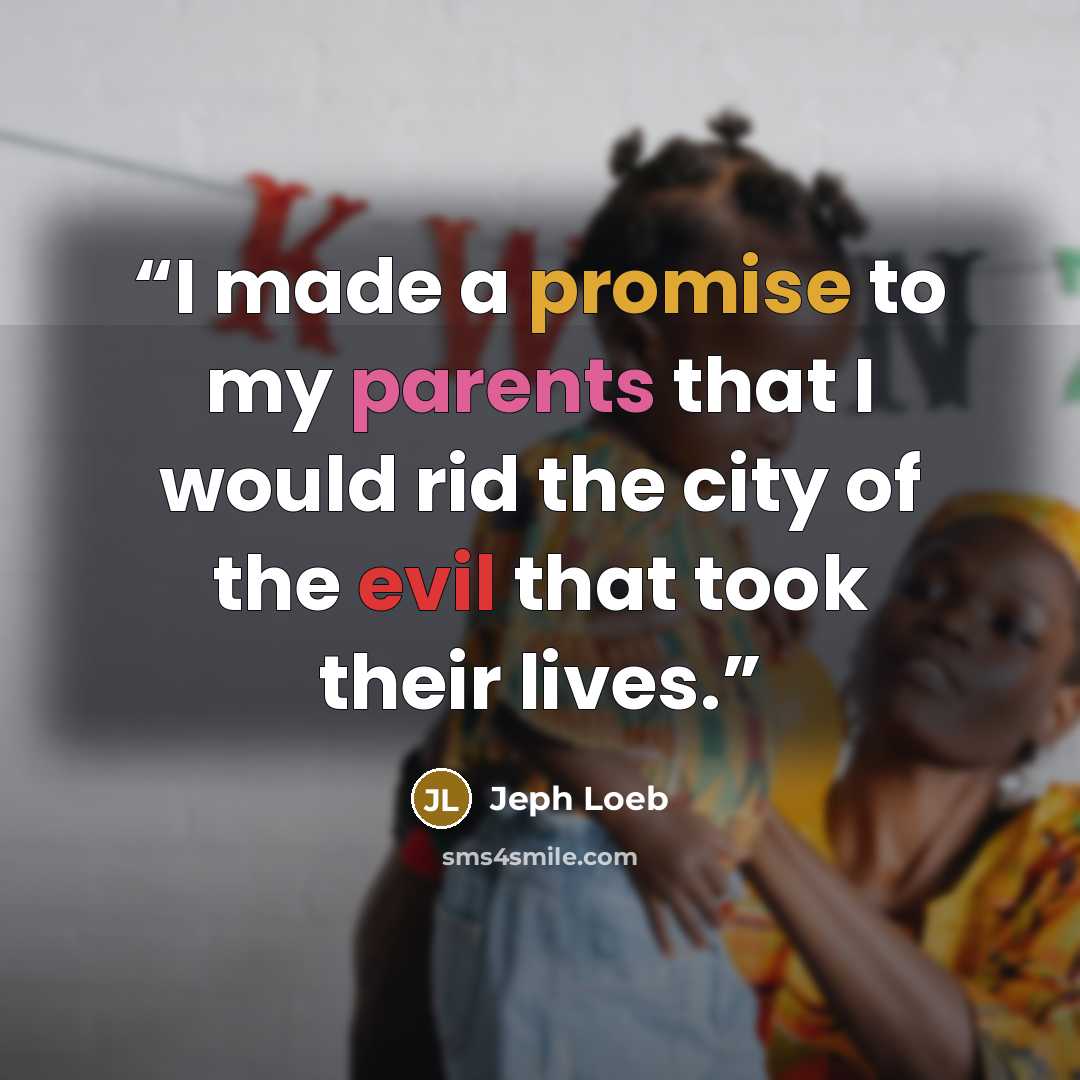 “I made a promise to my parents that I would rid the city of the evil that took their lives.” quote by Jeph Loeb