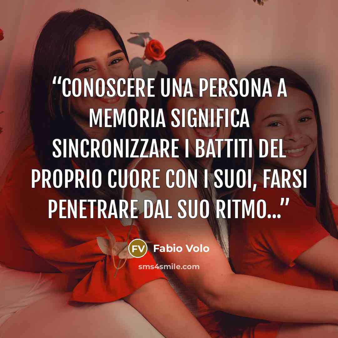 “Conoscere una persona a memoria significa sincronizzare i battiti del proprio cuore con i suoi, farsi penetrare dal suo ritmo...” quote by Fabio Volo