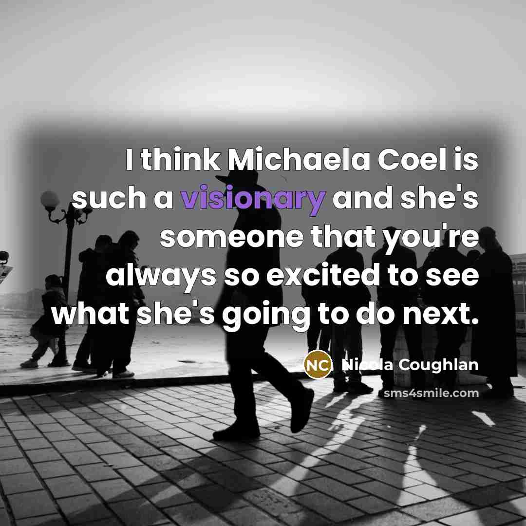 “I think Michaela Coel is such a visionary and she's someone that you're always so excited to see what she's going to do next.” quote by Nicola Coughlan