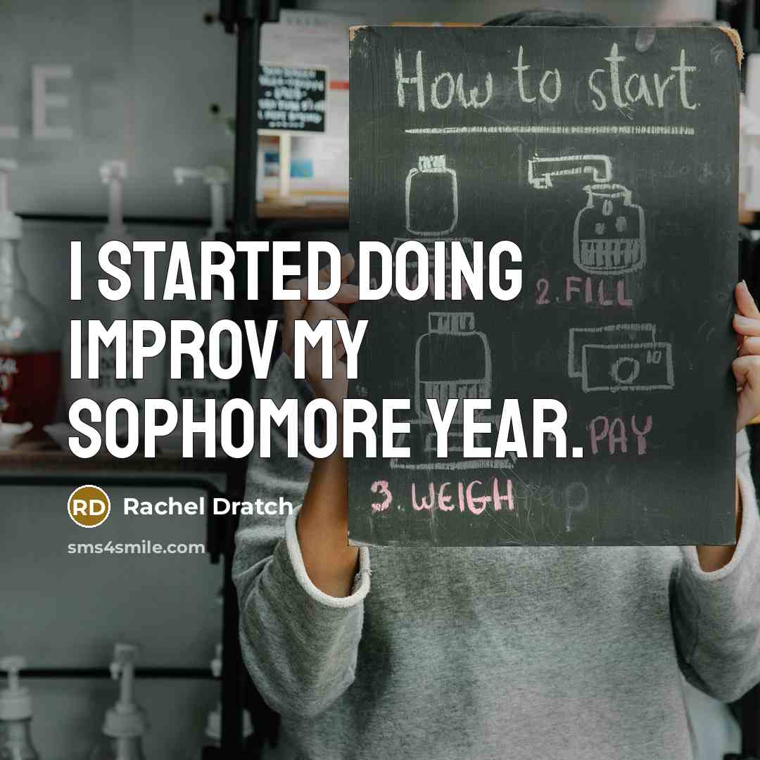 “I started doing improv my sophomore year.” quote by Rachel Dratch