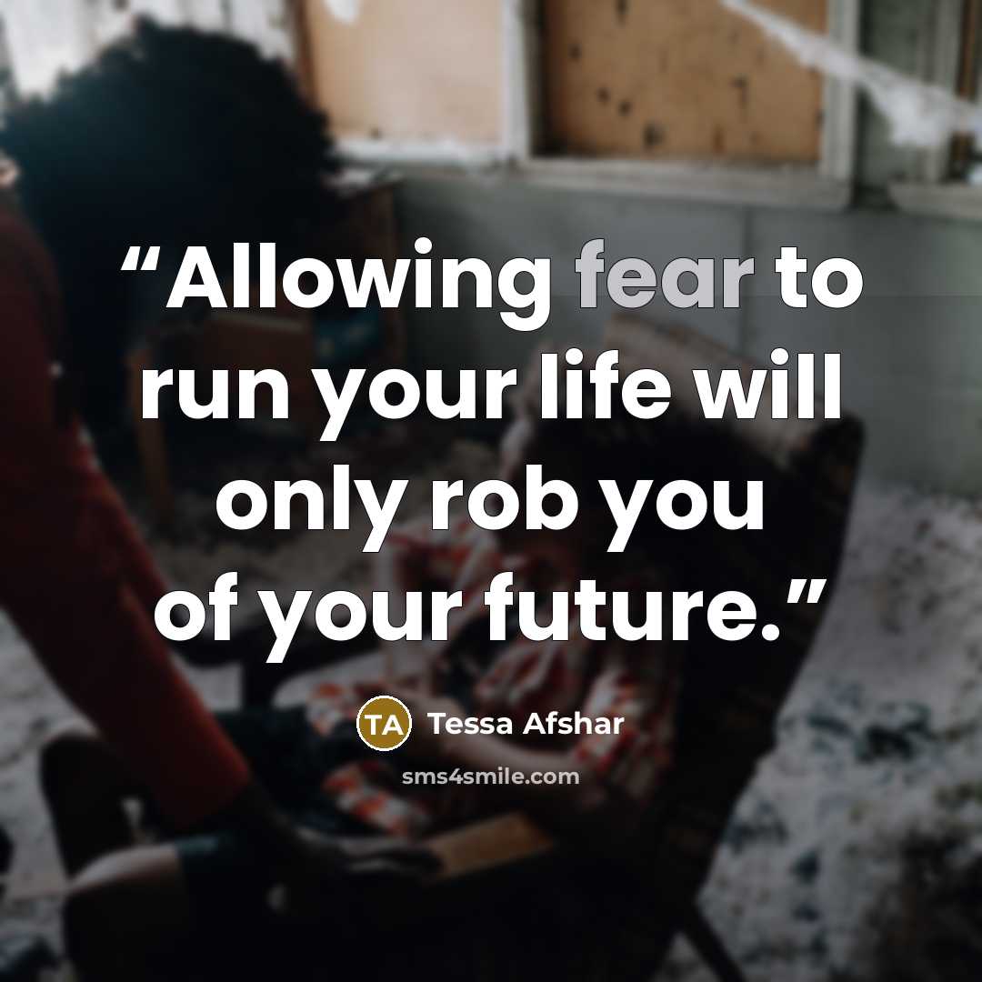 “Allowing fear to run your life will only rob you of your future.” quote by Tessa Afshar
