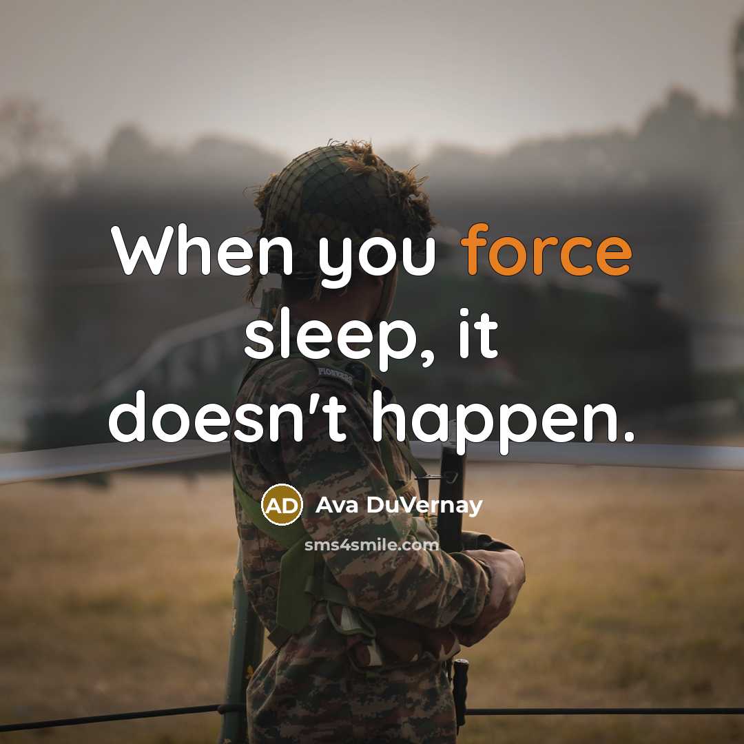 “When you force sleep, it doesn't happen.” quote by Ava DuVernay