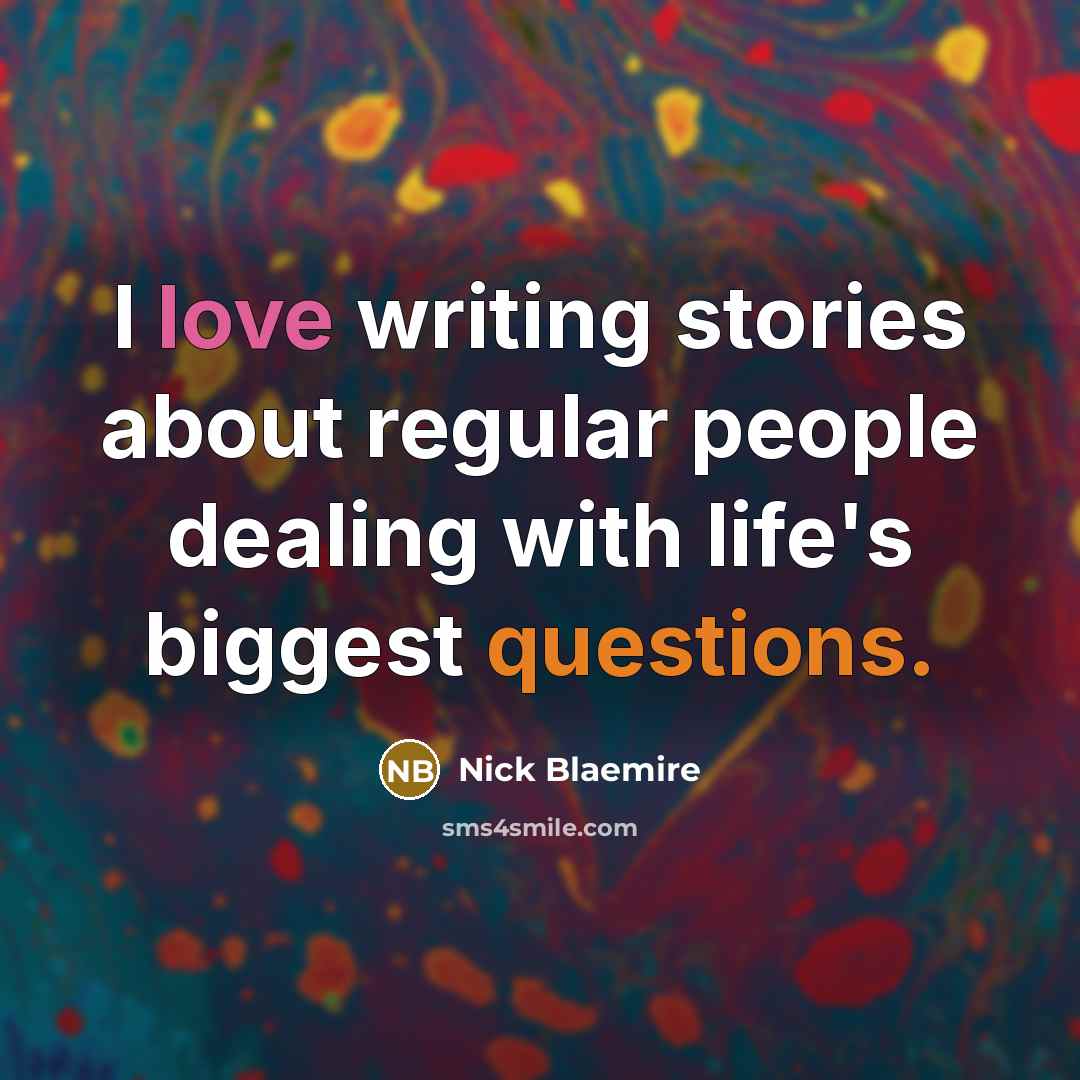 “I love writing stories about regular people dealing with life's biggest questions.” quote by Nick Blaemire