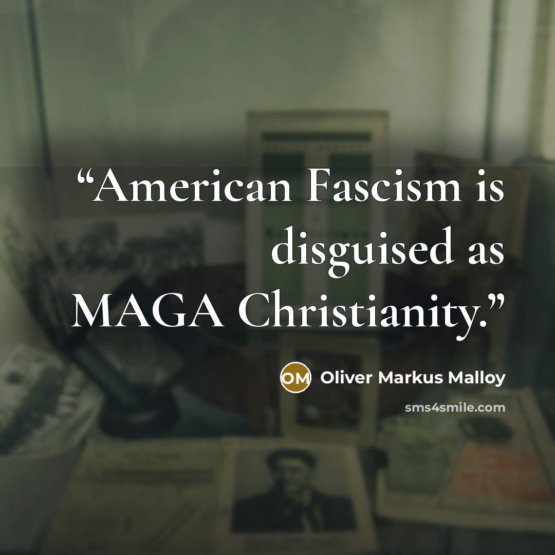 “American Fascism is disguised as MAGA Christianity.” quote by Oliver Markus Malloy