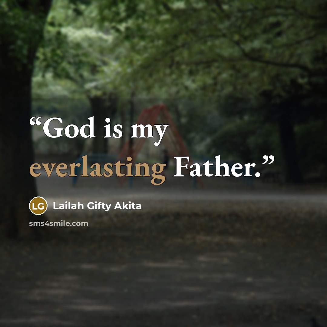 “God is my everlasting Father.” quote by Lailah Gifty Akita