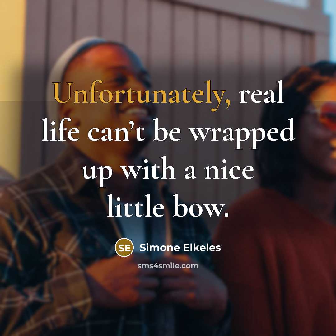 “Unfortunately, real life can’t be wrapped up with a nice little bow.” quote by Simone Elkeles