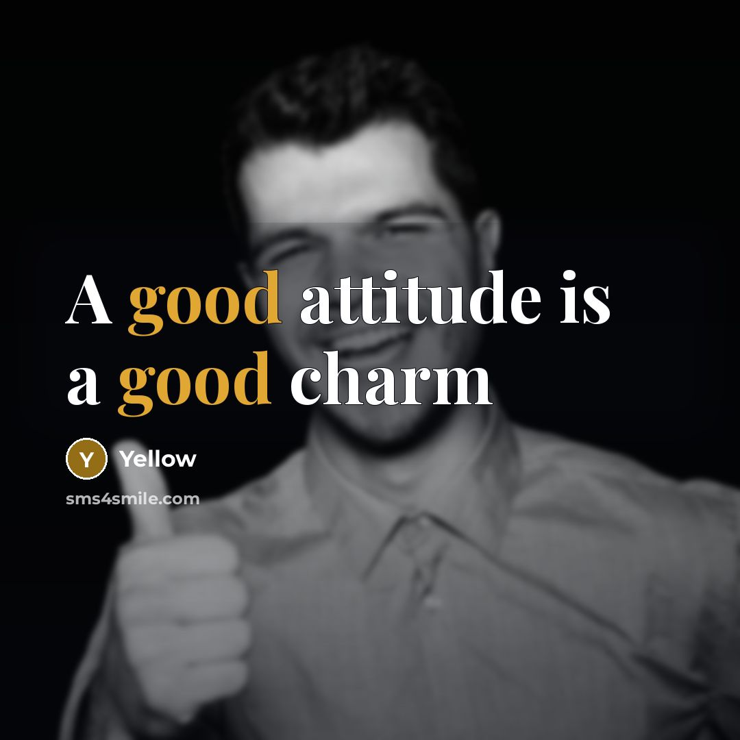 “A good attitude is a good charm” quote by Yellow