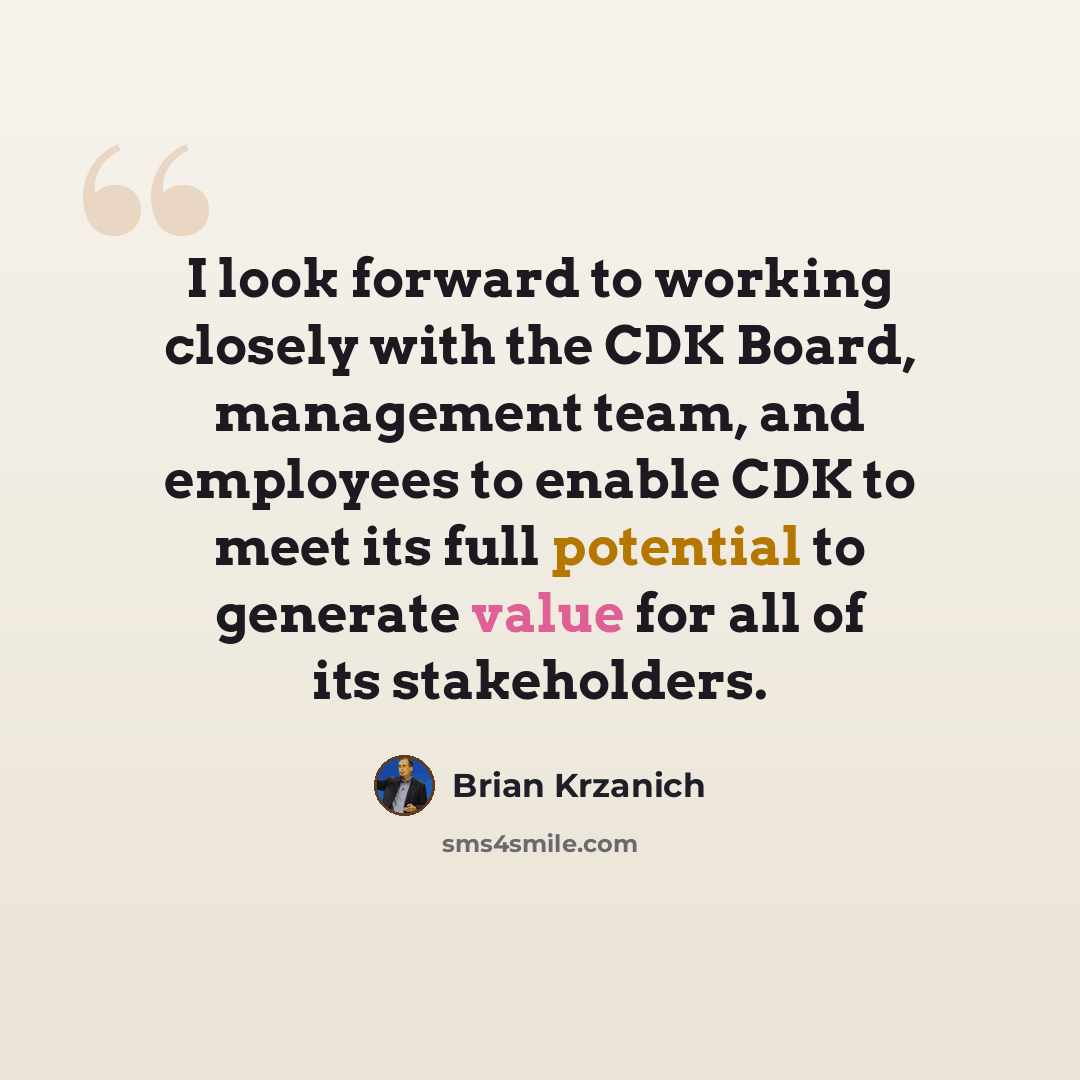 “I look forward to working closely with the CDK Board, management team, and employees to enable CDK to meet its full potential to generate value for all of its stakeholders.” quote by Brian Krzanich