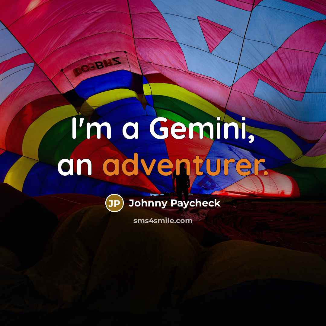 “I'm a Gemini, an adventurer.” quote by Johnny Paycheck