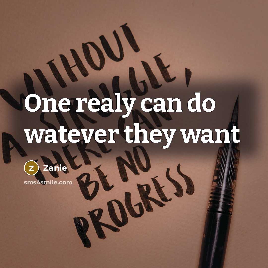 “One realy can do watever they want” quote by Zanie