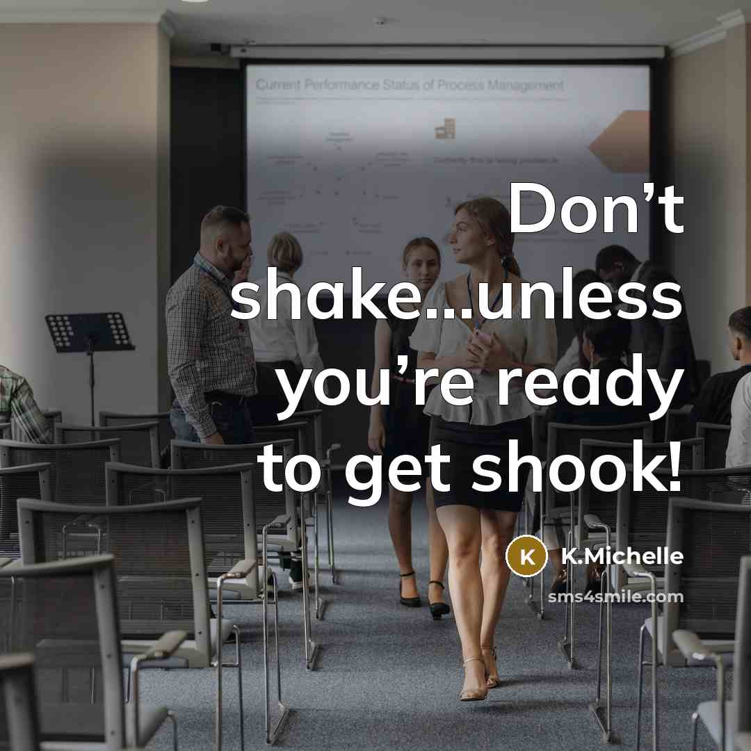 “Don’t shake…unless you’re ready to get shook!” quote by K.Michelle