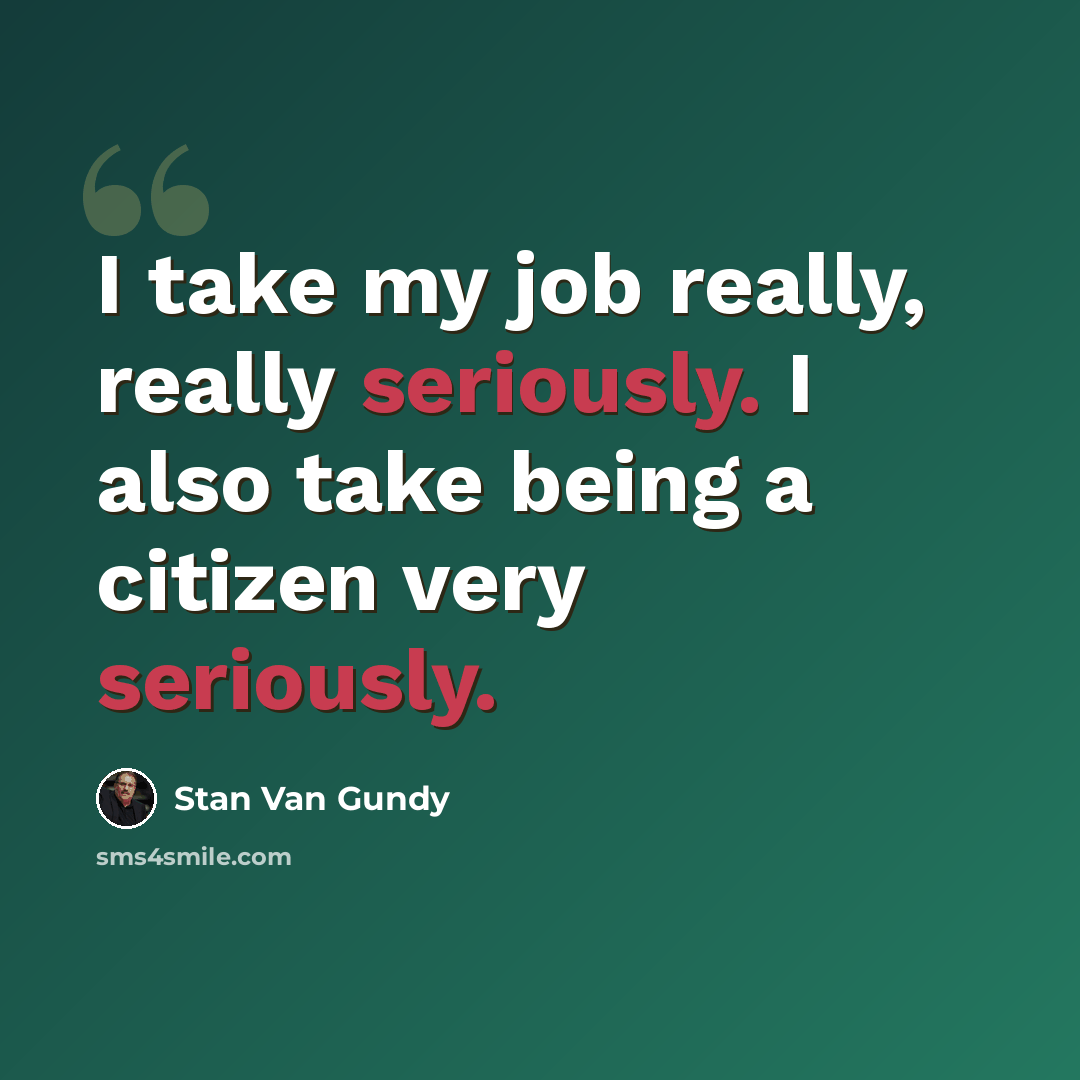 “I take my job really, really seriously. I also take being a citizen very seriously.” quote by Stan Van Gundy