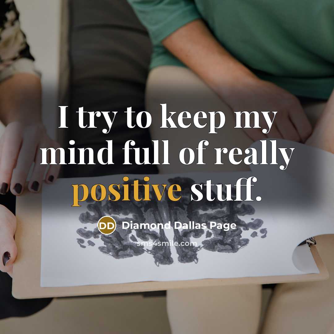 “I try to keep my mind full of really positive stuff.” quote by Diamond Dallas Page