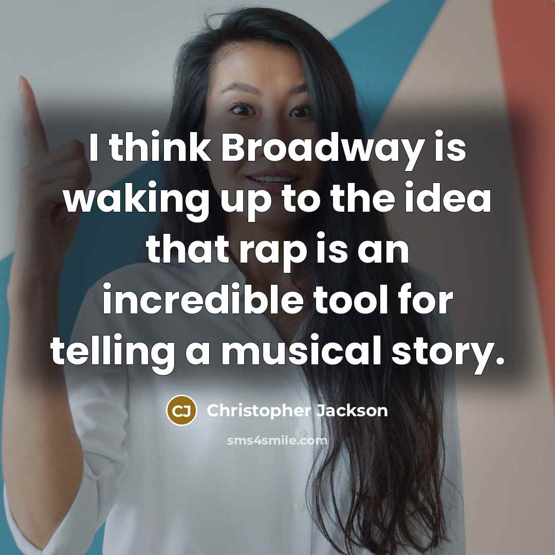 “I think Broadway is waking up to the idea that rap is an incredible tool for telling a musical story.” quote by Christopher Jackson