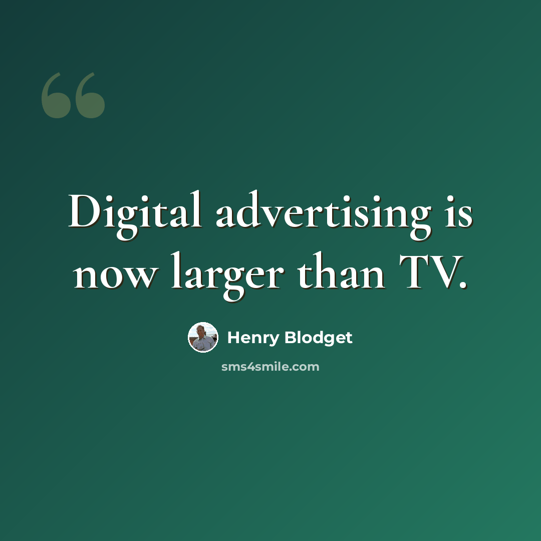 “Digital advertising is now larger than TV.” quote by Henry Blodget