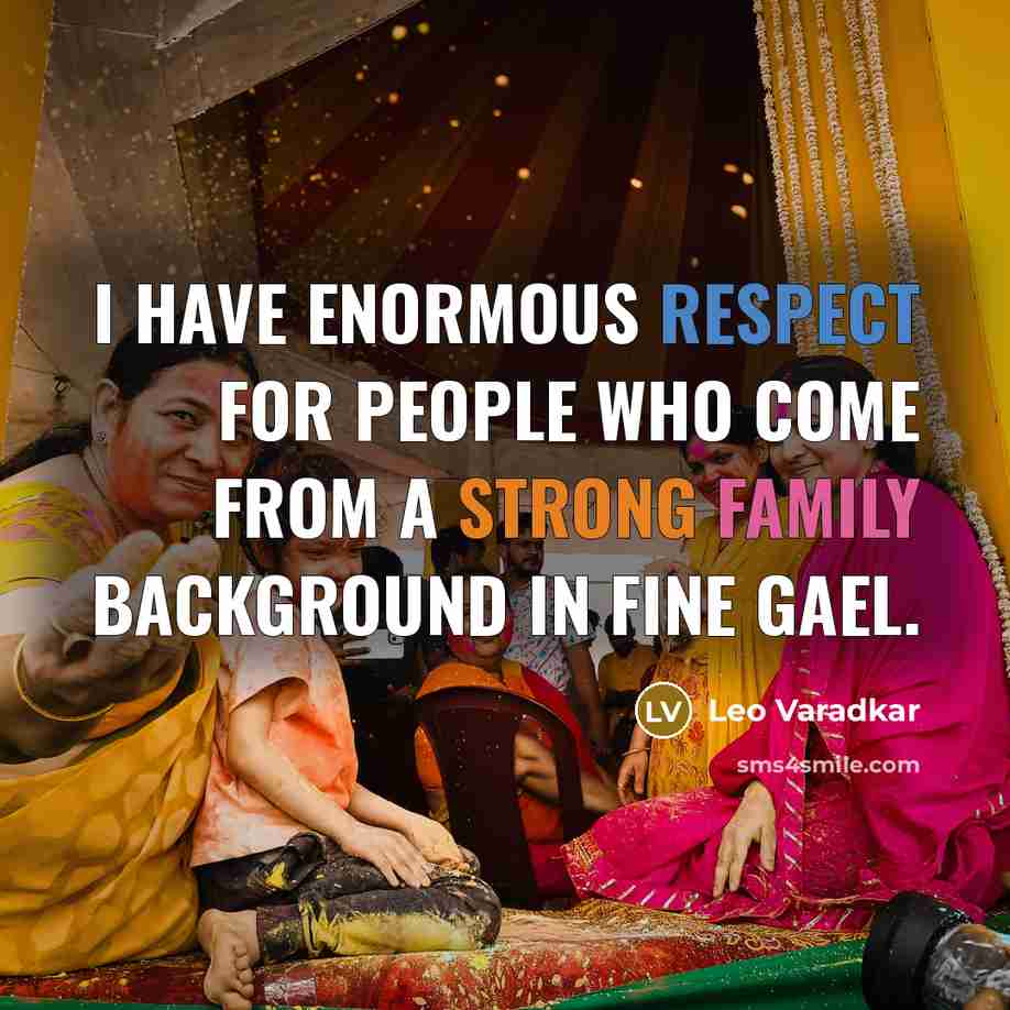 “I have enormous respect for people who come from a strong family background in Fine Gael.” quote by Leo Varadkar