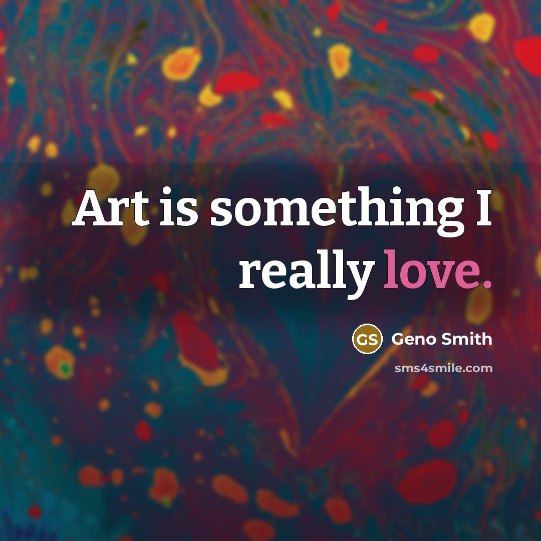 “Art is something I really love.” quote by Geno Smith