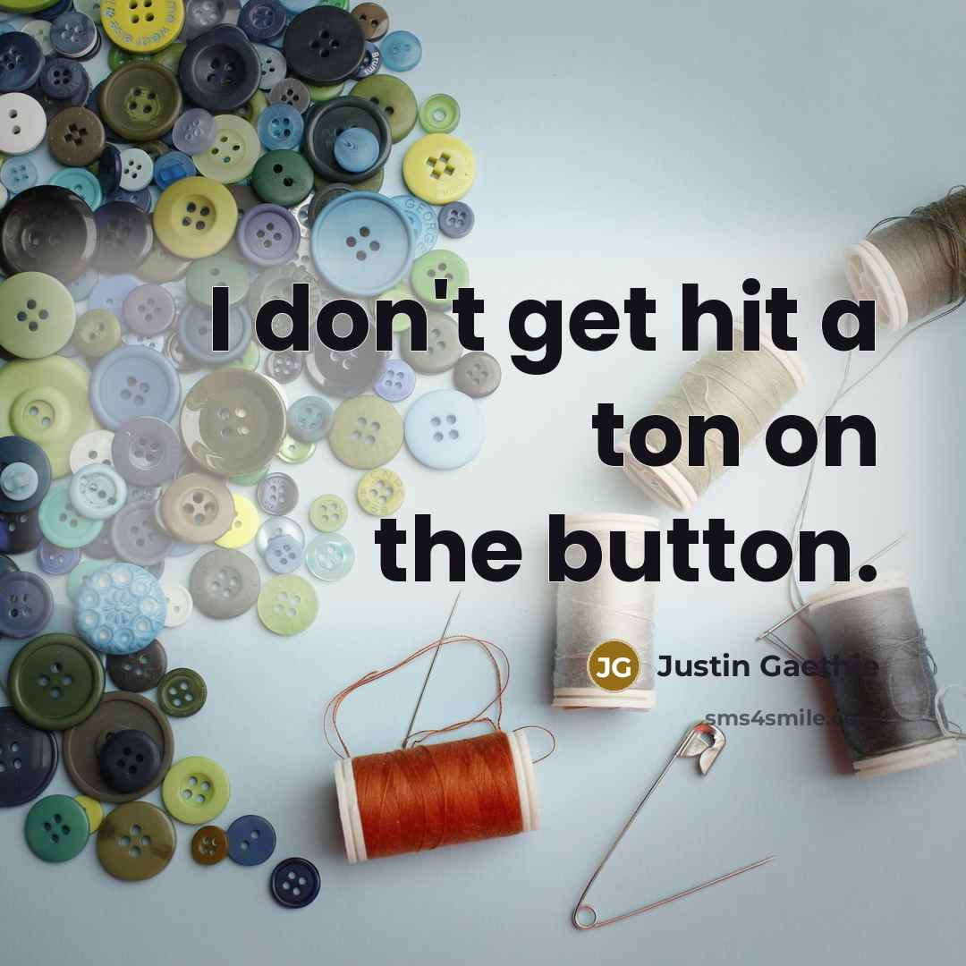 “I don't get hit a ton on the button.” quote by Justin Gaethje