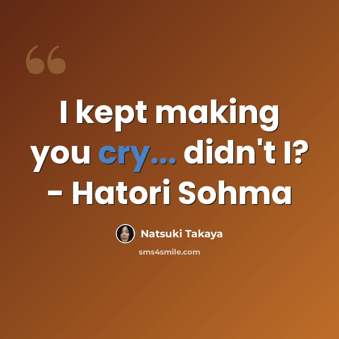 “I kept making you cry... didn't I? - Hatori Sohma” quote by Natsuki Takaya