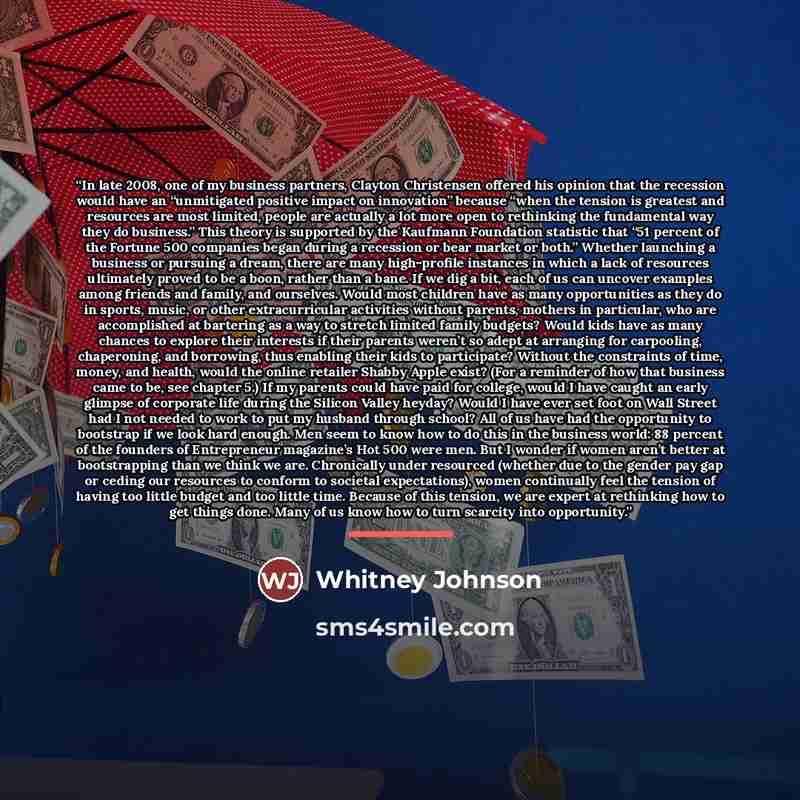 “In late 2008, one of my business partners, Clayton Christensen offered his opinion that the recession would have an “unmitigated positive impact on innovation” because “when the tension is greatest and resources are most limited, people are actually a lot more open to rethinking the fundamental…” quote by Whitney Johnson