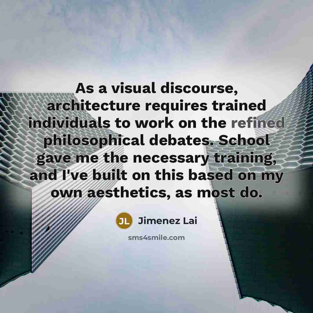 “As a visual discourse, architecture requires trained individuals to work on the refined philosophical debates. School gave me the necessary training, and I've built on this based on my own aesthetics, as most do.” quote by Jimenez Lai