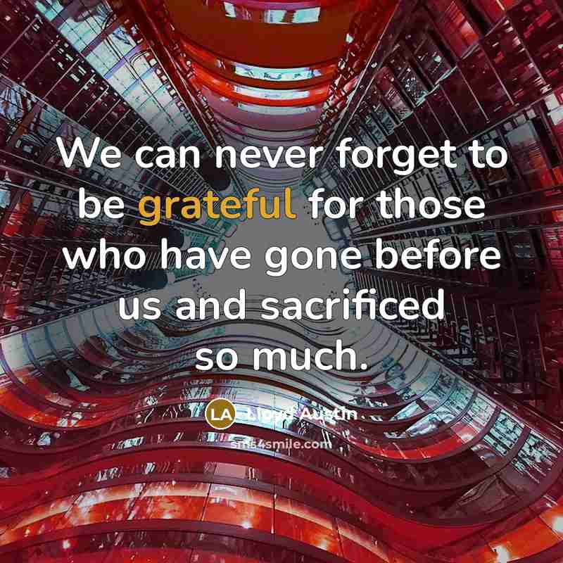 “We can never forget to be grateful for those who have gone before us and sacrificed so much.” quote by Lloyd Austin