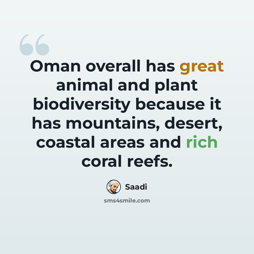 “Oman overall has great animal and plant biodiversity because it has mountains, desert, coastal areas and rich coral reefs.” quote by Saadi