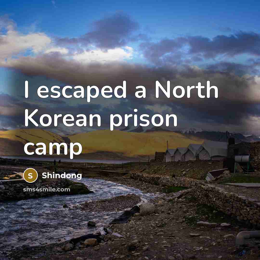 “I escaped a North Korean prison camp” quote by Shindong