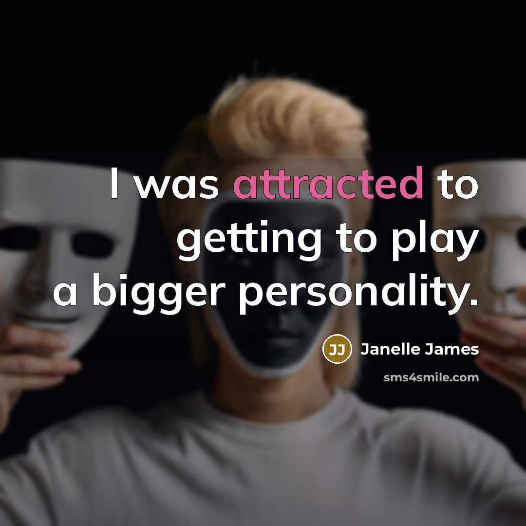 “I was attracted to getting to play a bigger personality.” quote by Janelle James