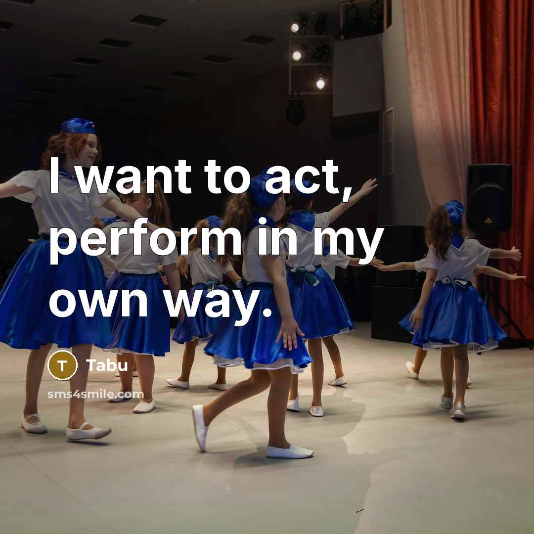 “I want to act, perform in my own way.” quote by Tabu