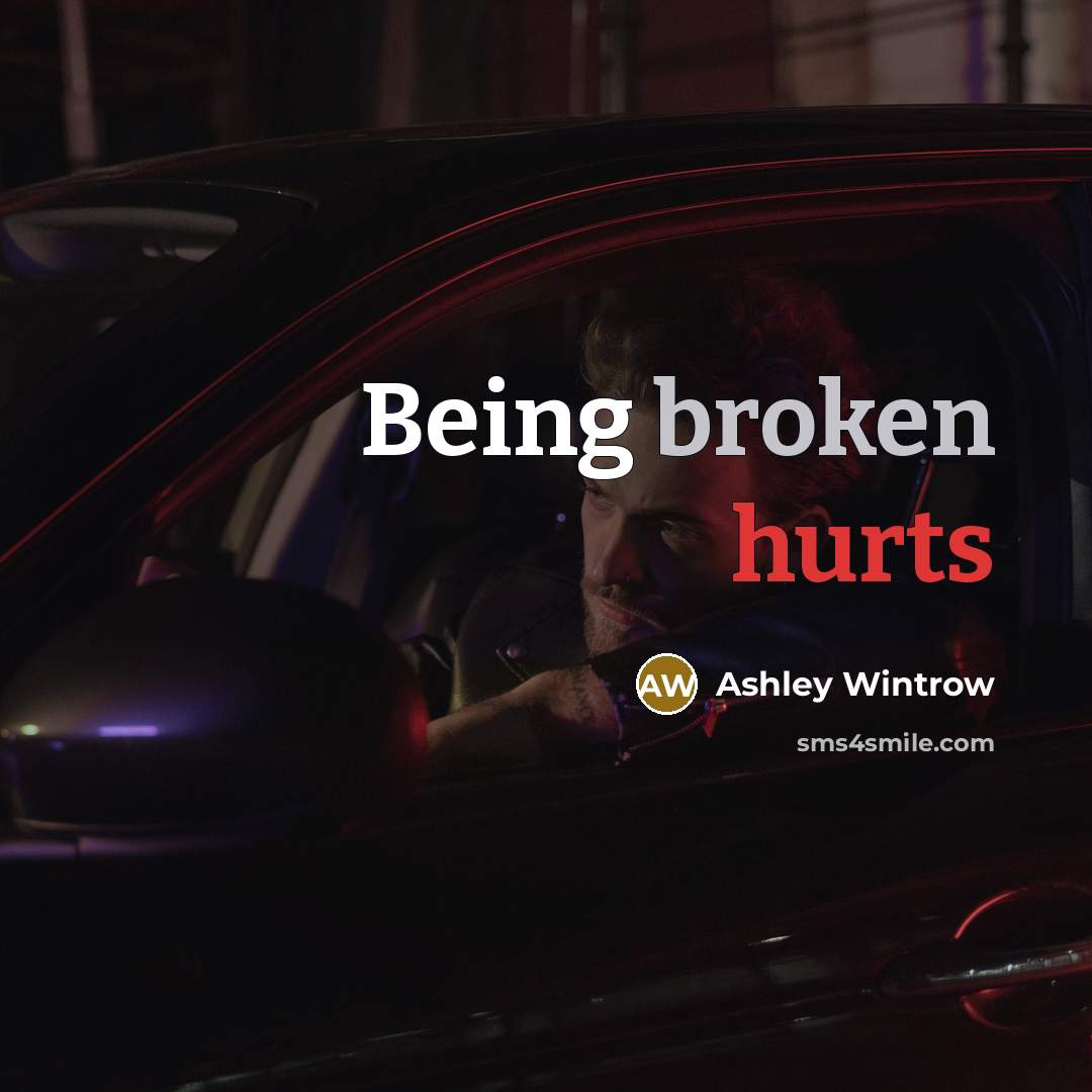 “Being broken hurts” quote by Ashley Wintrow
