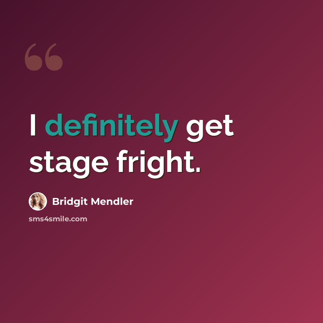 “I definitely get stage fright.” quote by Bridgit Mendler