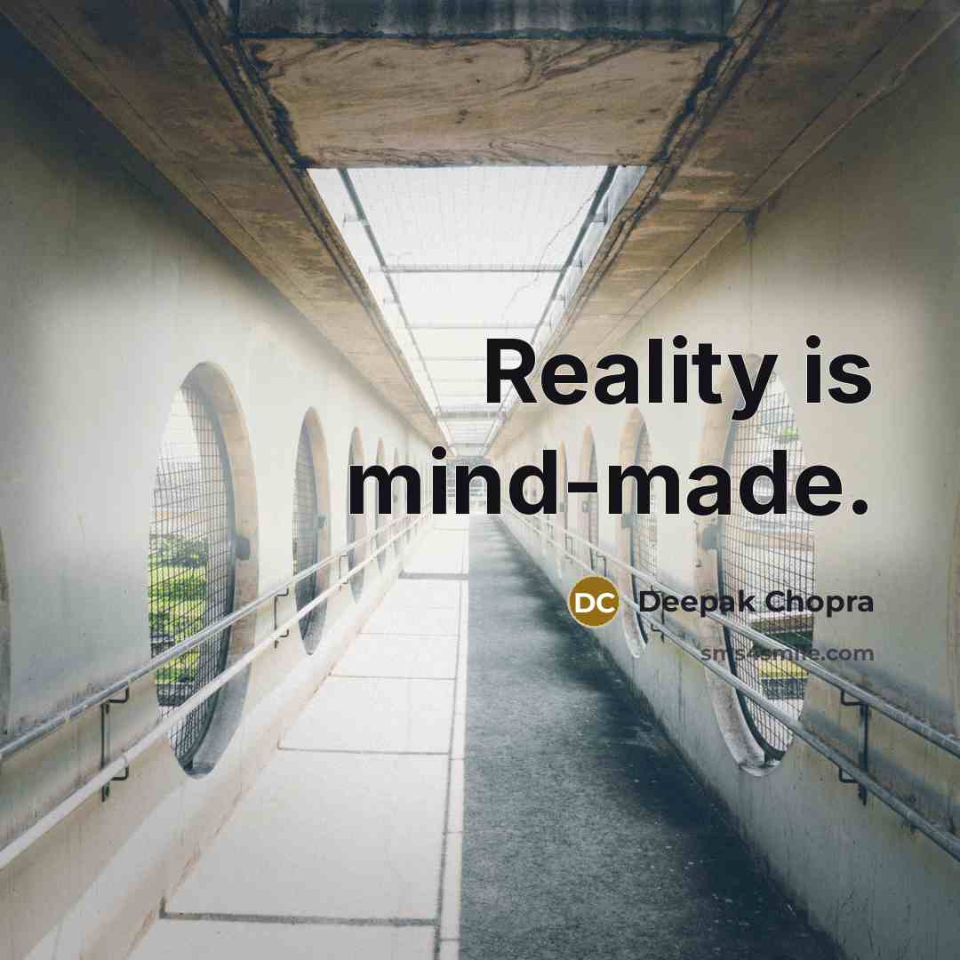 “Reality is mind-made.” quote by Deepak Chopra