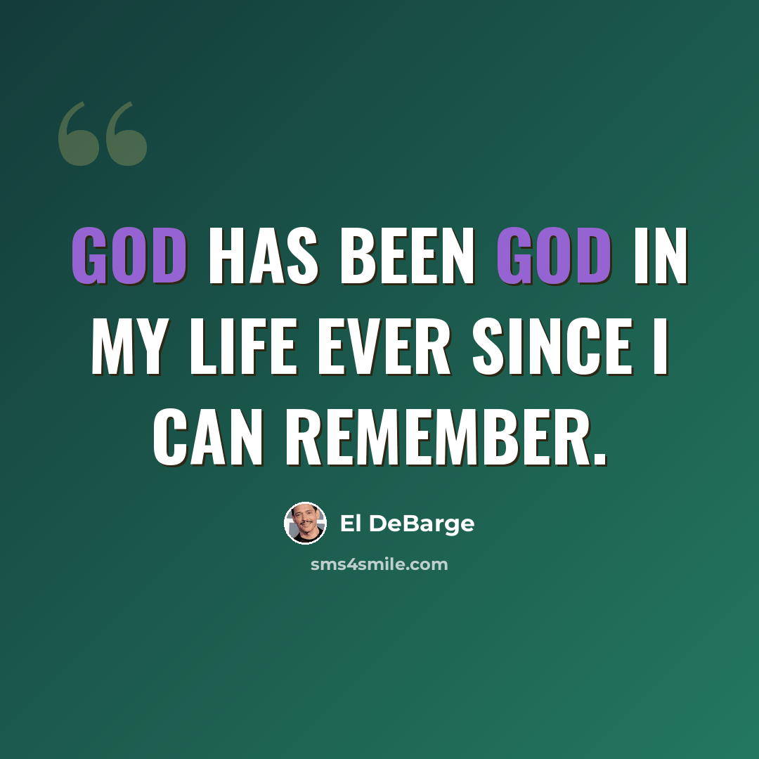 “God has been God in my life ever since I can remember.” quote by El DeBarge