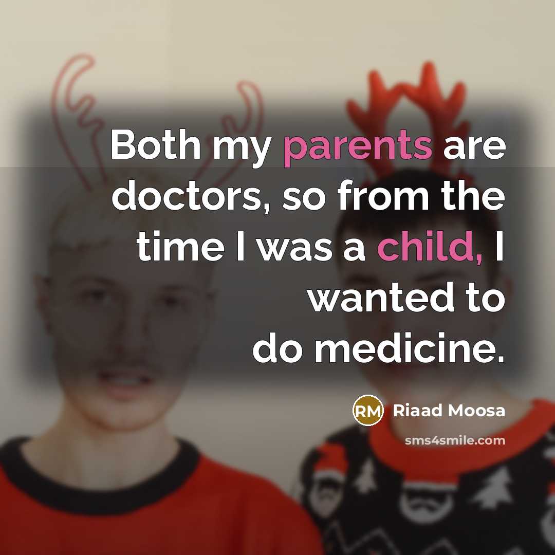 “Both my parents are doctors, so from the time I was a child, I wanted to do medicine.” quote by Riaad Moosa
