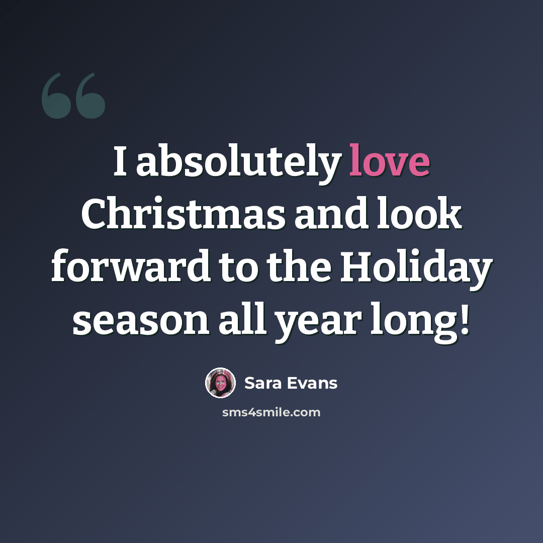“I absolutely love Christmas and look forward to the Holiday season all year long!” quote by Sara Evans