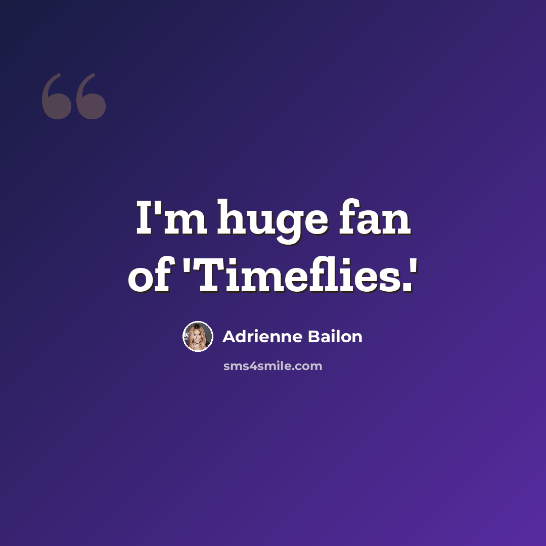 “I'm huge fan of 'Timeflies.'” quote by Adrienne Bailon