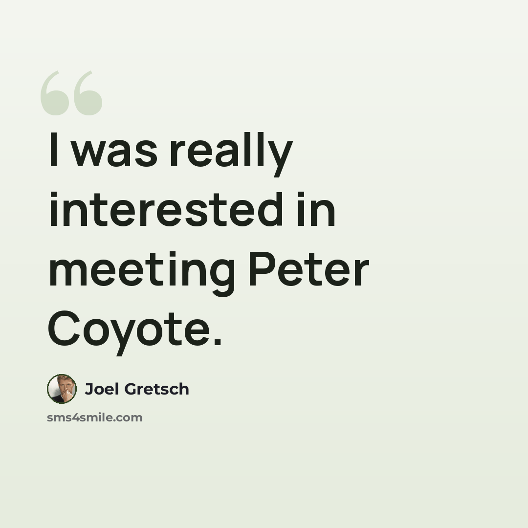 “I was really interested in meeting Peter Coyote.” quote by Joel Gretsch