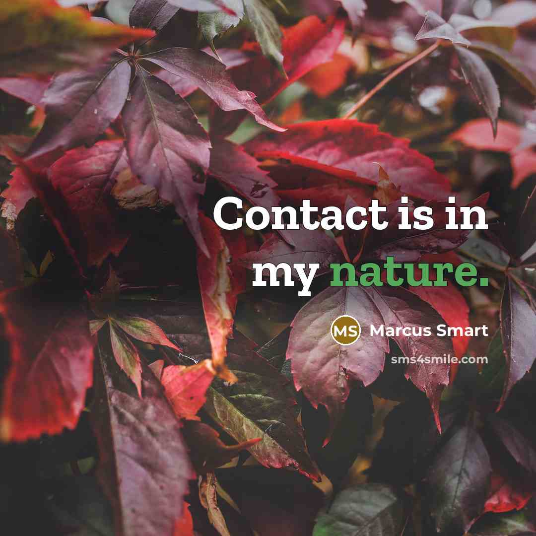 “Contact is in my nature.” quote by Marcus Smart