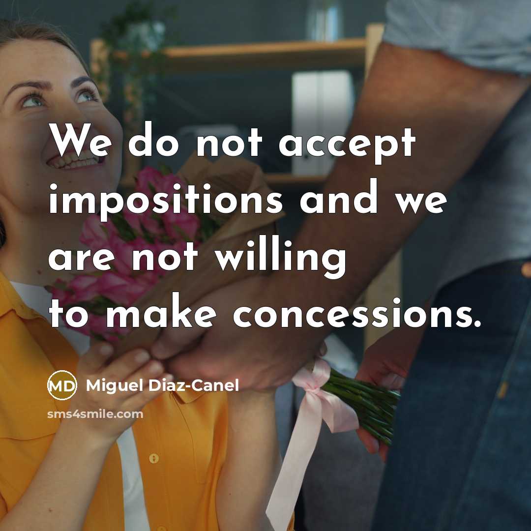 “We do not accept impositions and we are not willing to make concessions.” quote by Miguel Diaz-Canel