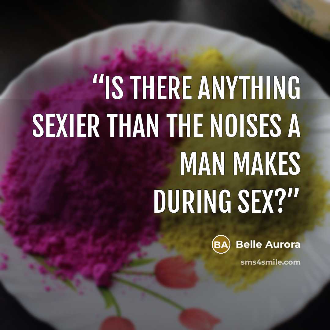 “Is there anything sexier than the noises a man makes during sex?” quote by Belle Aurora