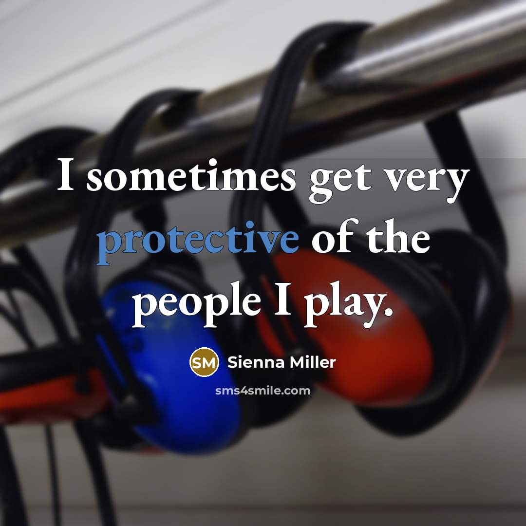 “I sometimes get very protective of the people I play.” quote by Sienna Miller
