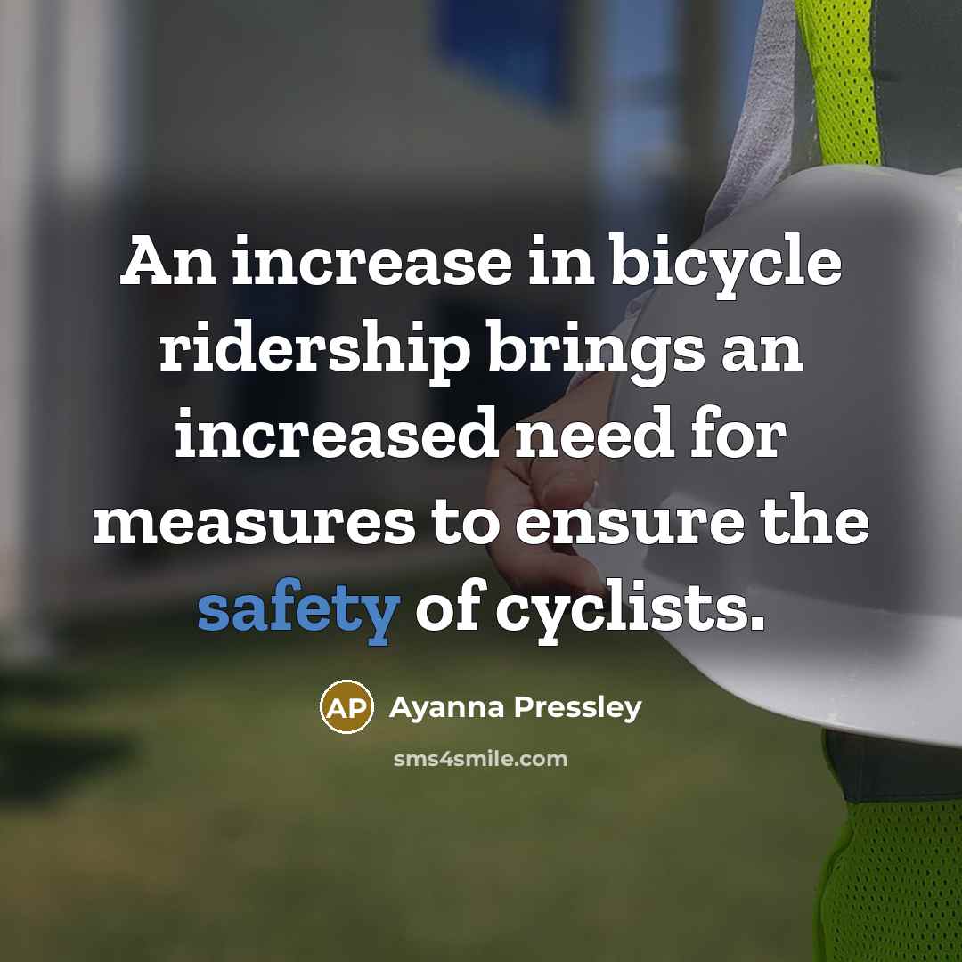 “An increase in bicycle ridership brings an increased need for measures to ensure the safety of cyclists.” quote by Ayanna Pressley
