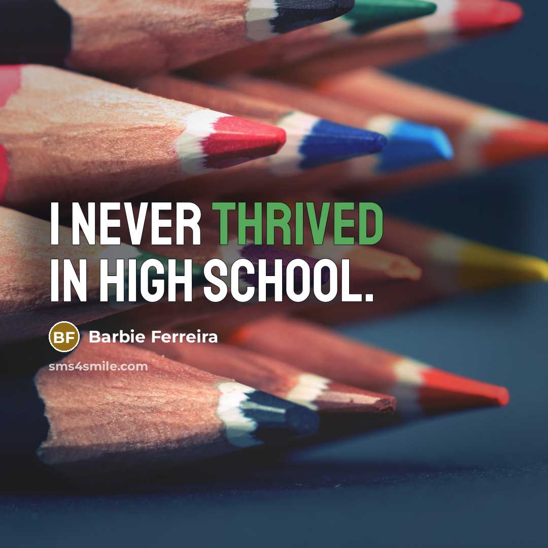 “I never thrived in high school.” quote by Barbie Ferreira