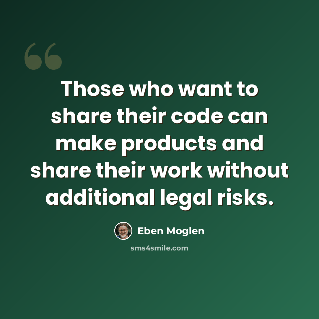 “Those who want to share their code can make products and share their work without additional legal risks.” quote by Eben Moglen