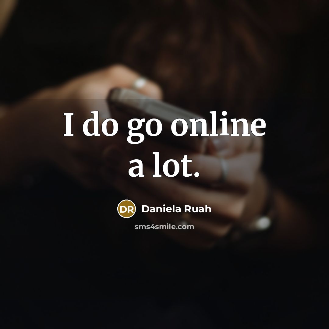 “I do go online a lot.” quote by Daniela Ruah