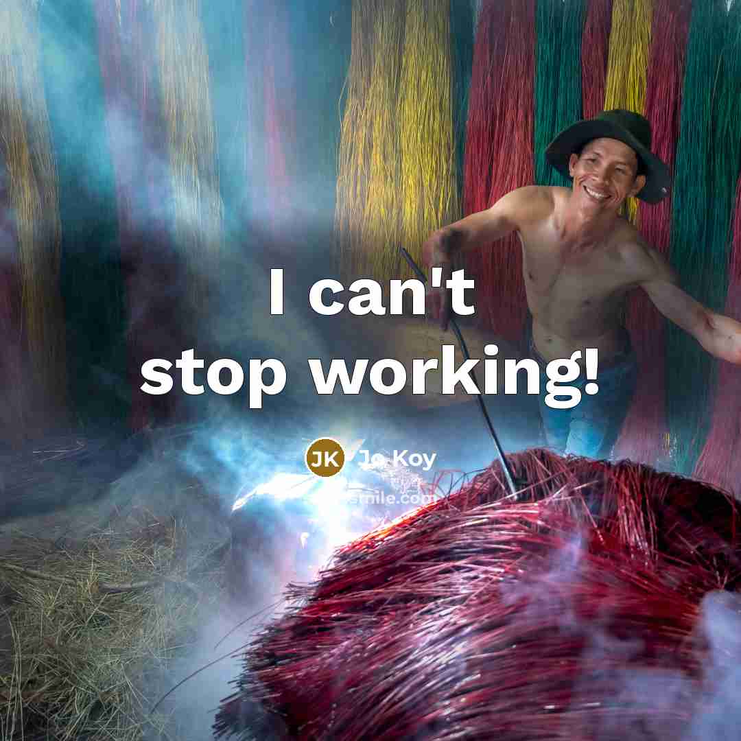 “I can't stop working!” quote by Jo Koy