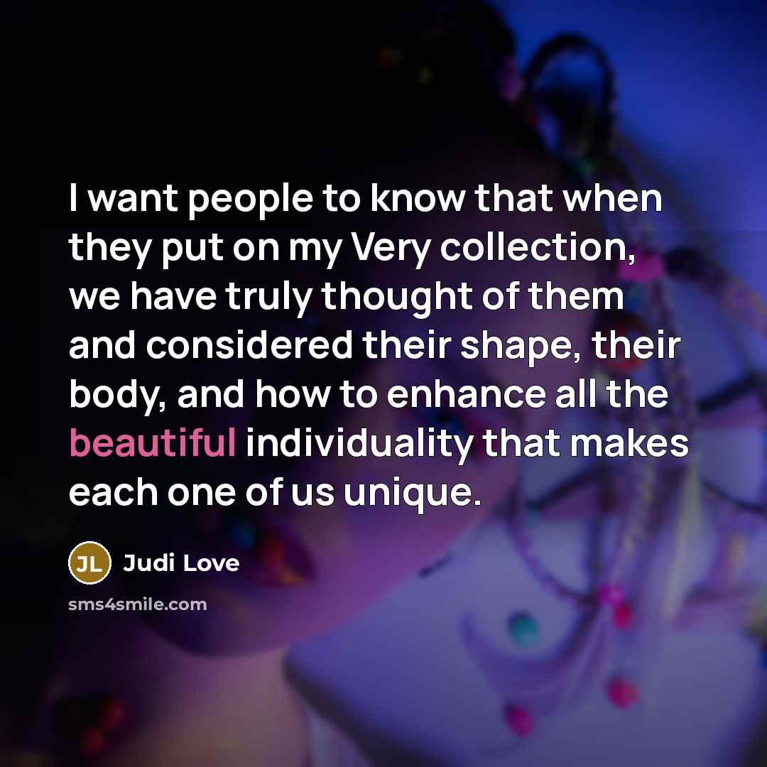“I want people to know that when they put on my Very collection, we have truly thought of them and considered their shape, their body, and how to enhance all the beautiful individuality that makes each one of us unique.” quote by Judi Love