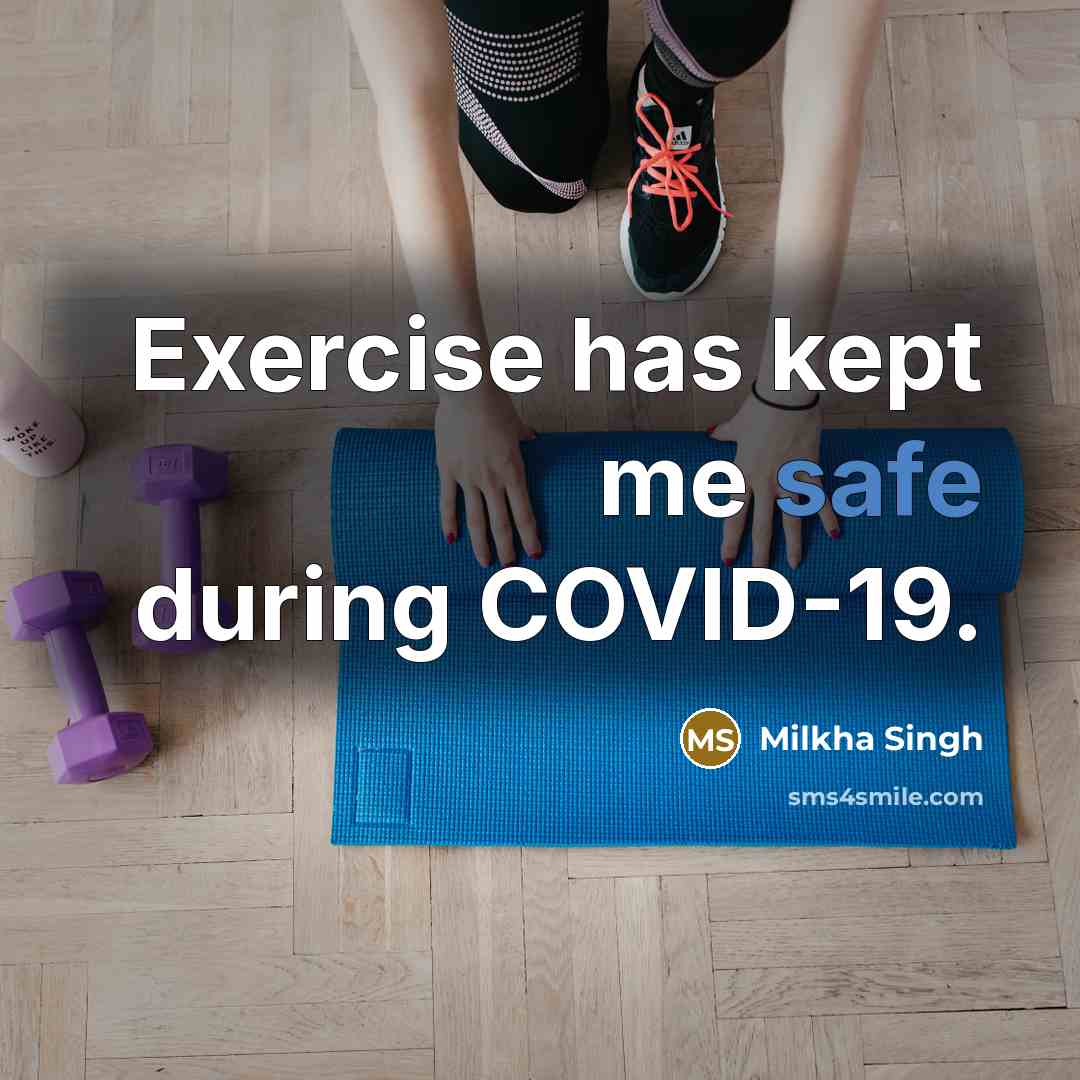 “Exercise has kept me safe during COVID-19.” quote by Milkha Singh